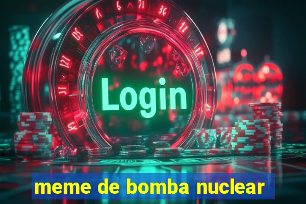 meme de bomba nuclear